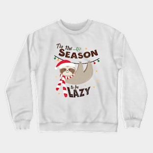 Tis The Season To Be Lazy Crewneck Sweatshirt